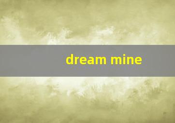 dream mine